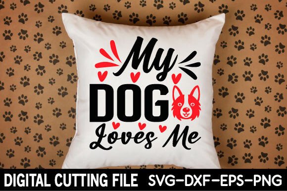 My Dog Loves Me Svg